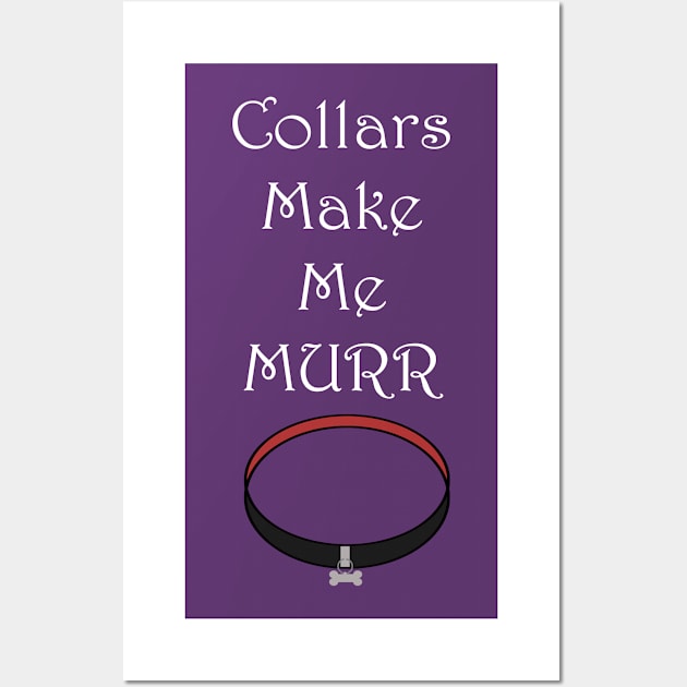 Collars Make Me Murr Wall Art by BoredisSam